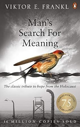 Man’s Search For Meaning: The classic tribute to hope from the Holocaust