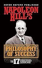 Napoleon Hill’s Philosophy of Success: The 17 Original Lessons