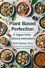 Plant Based Perfection: A Vegan Keto Culinary Adventure (English Edition)